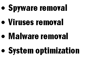 Text Box: Spyware removalViruses removalMalware removalSystem optimization